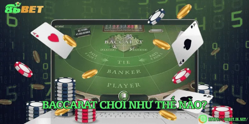 Baccarat chơi như thế nào? Hướng dẫn cho người mới Baccarat chơi như thế nào?