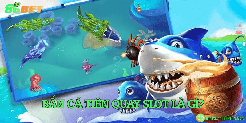 Bắn cá tiên quay slot – Trải nghiệm độc đáo giữa đại dương Bắn cá tiên quay slot là gì?