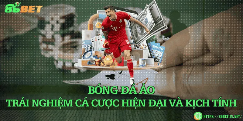 Bóng đá ảo – Trải nghiệm cá cược hiện đại và kịch tính