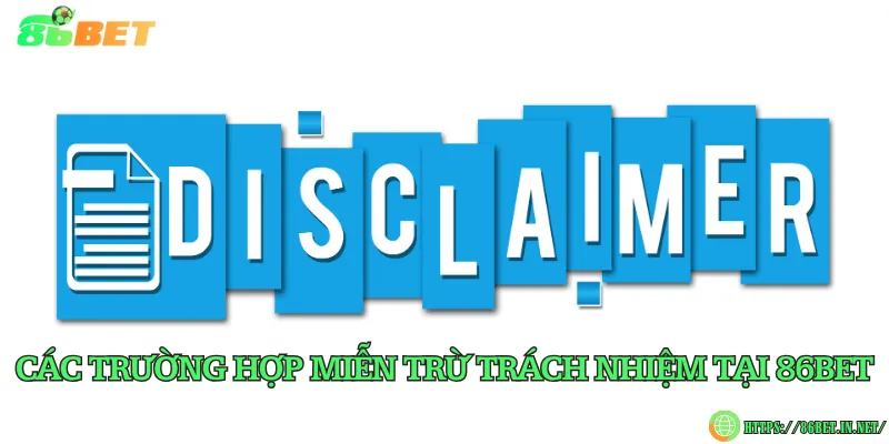 Các trường hợp miễn trừ trách nhiệm tại 86BET