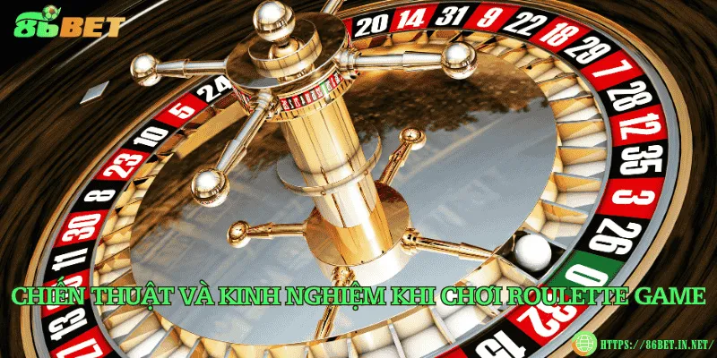 Chiến thuật và kinh nghiệm khi chơi Roulette game