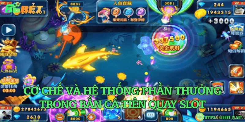 Bắn cá tiên quay slot – Trải nghiệm độc đáo giữa đại dương Cơ chế và hệ thống phần thưởng trong bắn cá tiên quay slot