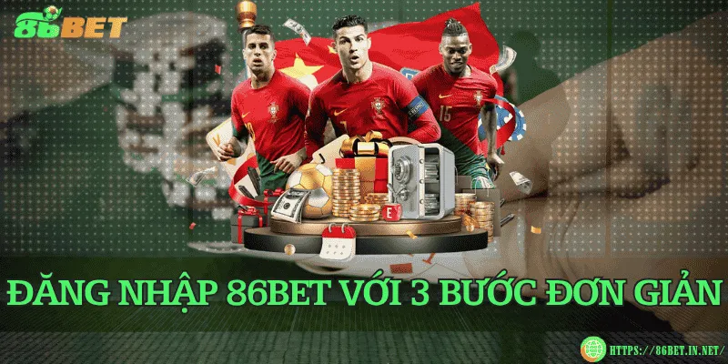 Đăng nhập 86BET với 3 bước đơn giản
