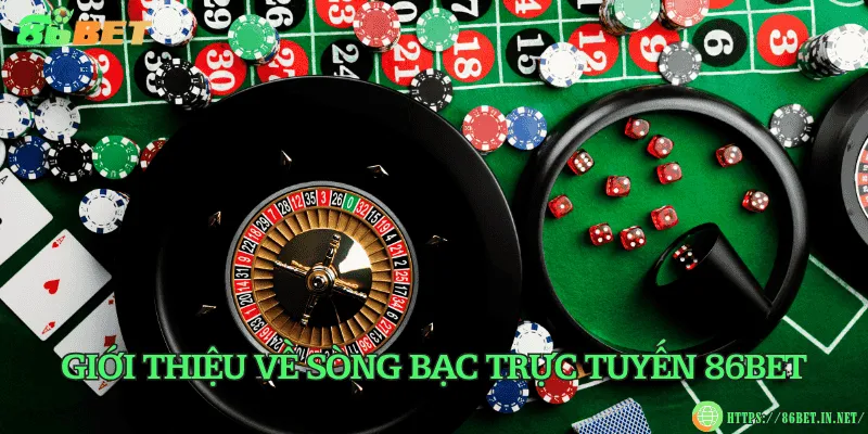 Sòng bạc trực tuyến 86BET – Không gian giải trí đỉnh cao Giới thiệu về sòng bạc trực tuyến 86BET