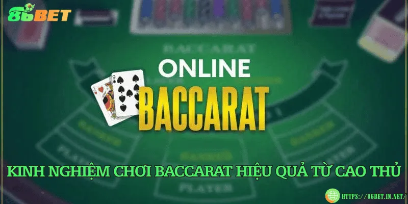 Baccarat chơi như thế nào? Hướng dẫn cho người mới Kinh nghiệm chơi baccarat hiệu quả từ cao thủ