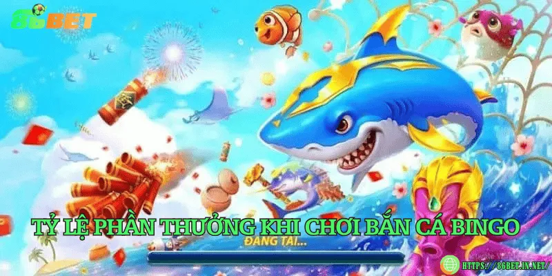 Tỷ lệ phần thưởng khi chơi bắn cá Bingo