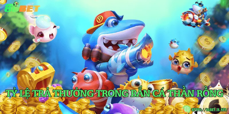 Tỷ lệ trả thưởng trong bắn cá Thần Rồng